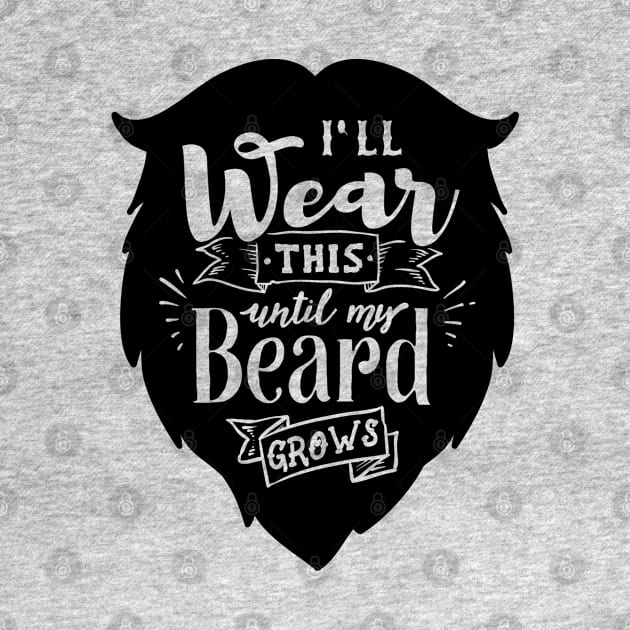 I'll Wear This Until My Beard Grows by AnnMarie